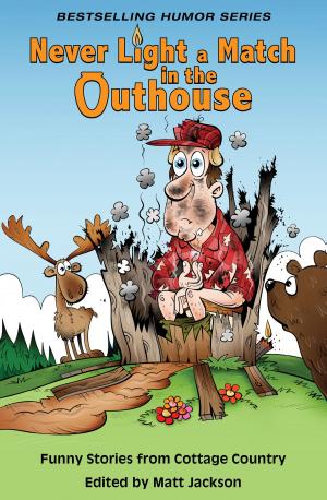 Cover of the book Never Light a Match in the Outhouse by Glynn Stewart