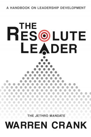 Cover of the book The Resolute Leader by Bruce Hills