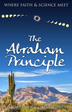 Cover of the book The Abraham Principle: Where Faith & Science Meet by Cheyene Montana Lopez