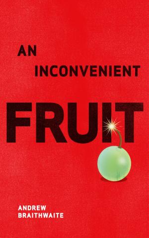 Cover of the book An Inconvenient Fruit by Darby Higgs