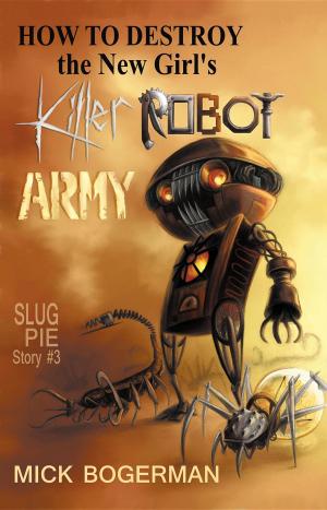 Book cover of How to Destroy the New Girl's Killer Robot Army