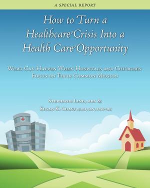 Book cover of How To Turn a Healthcare Crisis Into a Health Care Opportunity