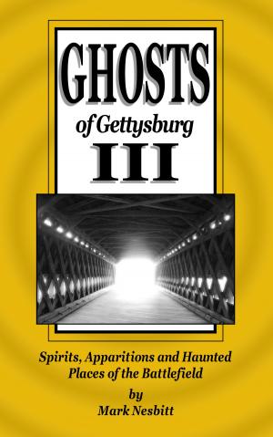 Book cover of Ghosts of Gettysburg III: Spirits, Apparitions and Haunted Places on the Battlefield