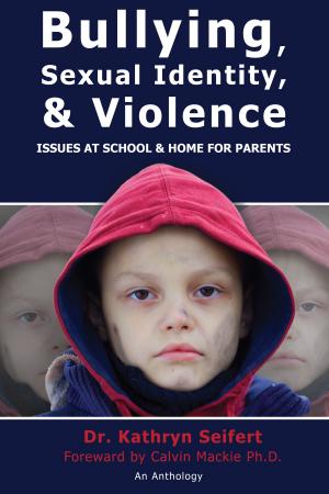 Book cover of Bullying, Sexual Identity & Violence: Issues at School & Home for Parents