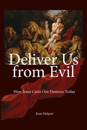 Cover of the book Deliver Us from Evil by Kent A Philpott