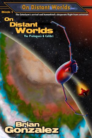 Cover of the book On Distant Worlds: The Prologues & Colibri by Charles Siefken, Wendy Siefken