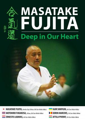 Cover of the book Masatake Fujita. Deep in our heart by Igor Shmygin, Shihan 6th Dan Aikido Aikikai