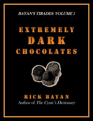 Cover of the book Extremely Dark Chocolates (Bayan's Tirades: Volume 1) by Maria Bardyukova, Quiet Riley Jr.