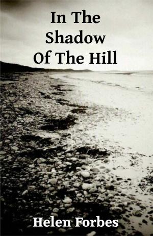 Cover of the book In The Shadow Of The Hill by Bruce Buckshot Hemming