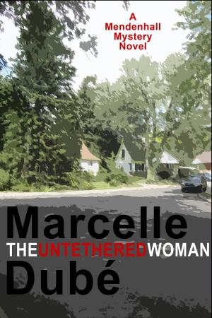 Cover of the book The Untethered Woman by Marcelle Dubé