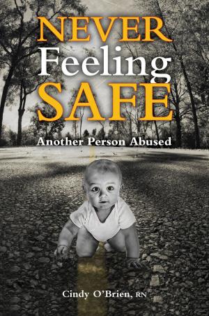 Cover of the book Never Feeling Safe by George Bissett