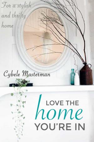 Cover of Love the Home You're In