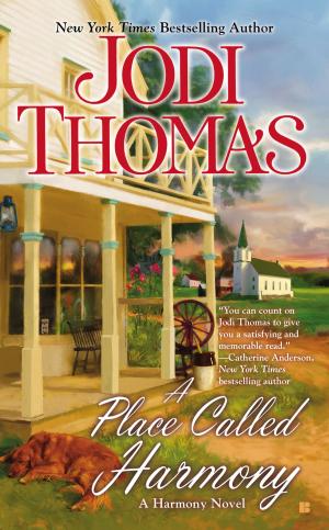 Cover of the book A Place Called Harmony by Jodi Thomas