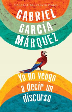 Cover of the book Yo no vengo a decir un discurso by Martin Walker