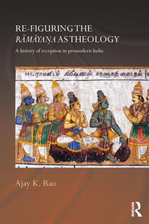 Cover of the book Re-figuring the Ramayana as Theology by Timothy A. Carey, Warren Mansell, Sara Tai