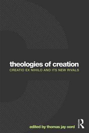 Cover of the book Theologies of Creation by Jane D Tchaïcha, Khedija Arfaoui