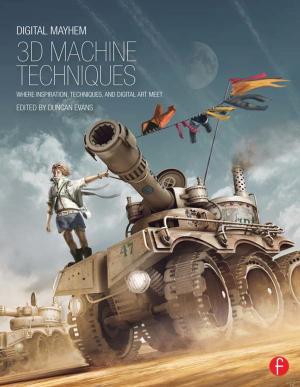 Cover of the book Digital Mayhem 3D Machine Techniques by Cheryl Cabrera