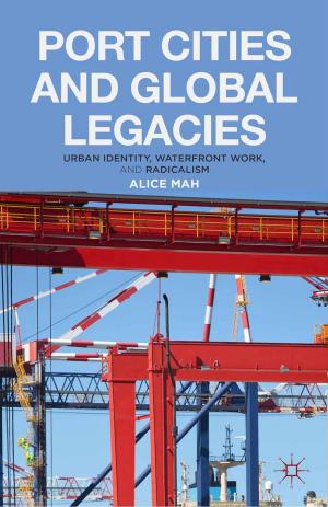 Cover of the book Port Cities and Global Legacies by Sarah Ilott