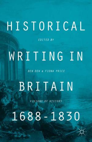 Cover of the book Historical Writing in Britain, 1688-1830 by Sirin Sung, Gillian Pascall