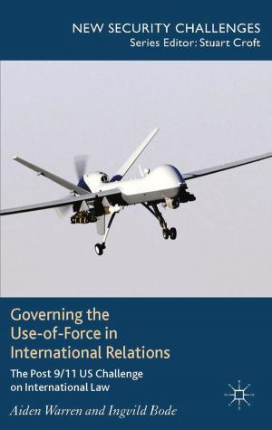 Cover of the book Governing the Use-of-Force in International Relations by Jane L. Chapman, Adam Sherif, Dan Ellin
