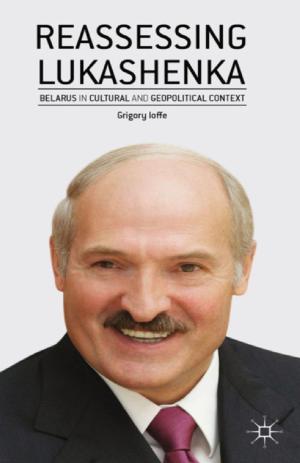 Cover of the book Reassessing Lukashenka by J. Kuukkanen
