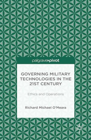 Cover of the book Governing Military Technologies in the 21st Century: Ethics and Operations by Carol Bacchi, Susan Goodwin