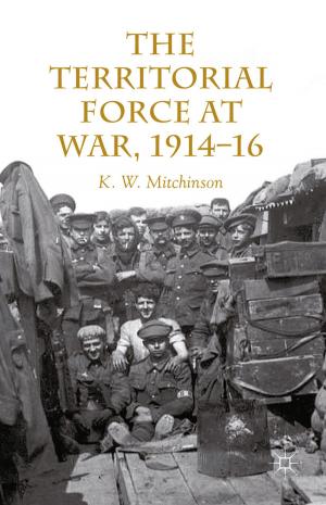 Cover of the book The Territorial Force at War, 1914-16 by Shaun Grech