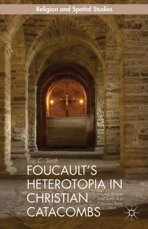 Cover of the book Foucault’s Heterotopia in Christian Catacombs by Kelly Brown Douglas