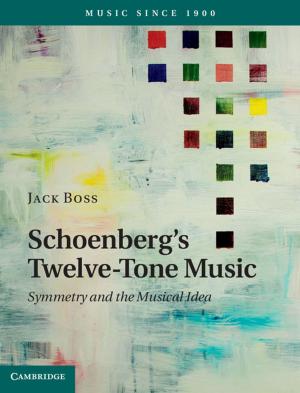 Cover of the book Schoenberg's Twelve-Tone Music by Steven Greer, Janneke Gerards, Rose Slowe