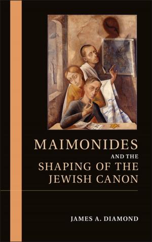 Cover of the book Maimonides and the Shaping of the Jewish Canon by Sabri Ateş