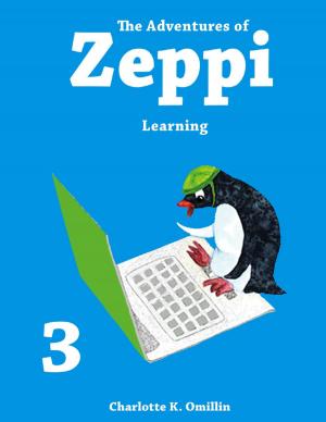Cover of the book The Adventures of Zeppi - #3 Learning by Michael Lee, Chryseis Dawn