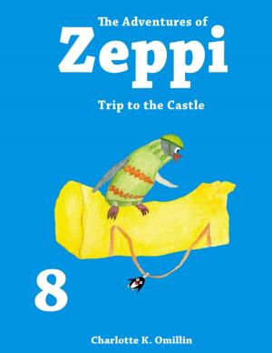 bigCover of the book The Adventures of Zeppi - #8 Castle Mountains - Part I - Trip to the Castle by 
