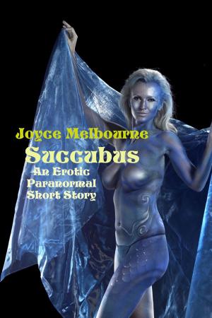 Cover of the book Succubus (An Erotic Paranormal Short Story) by Jessica Candy