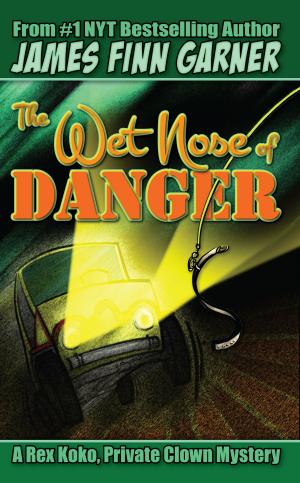 Cover of the book The Wet Nose of Danger: A Rex Koko, Private Clown Mystery #3 by Gail McFarland
