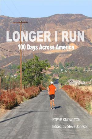 Cover of the book Longer I Run: 100 Days Across America by Dr Phil Harley