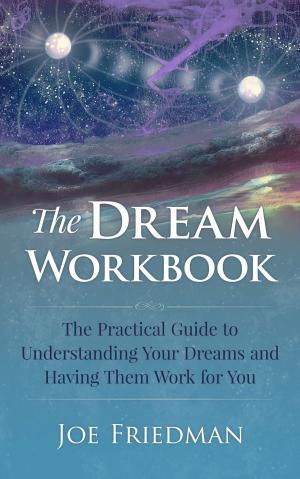 Cover of The Dream Workboook: The Practical Guide to Understanding Your Dreams and Having Them Work for You