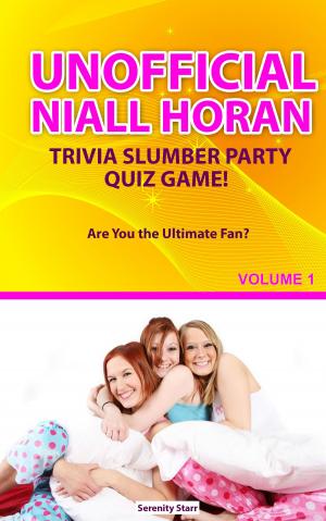 Cover of the book Unofficial Niall Horan Trivia Slumber Party Quiz Game Volume 1 by Harmony Clearwater Grace