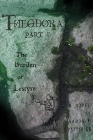 Book cover of Theodora Part I: The Burden of Lestyre