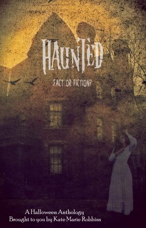 Cover of the book Haunted: Fact or Fiction by Imogene Nix