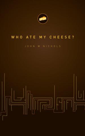 Book cover of Who Ate My Cheese?
