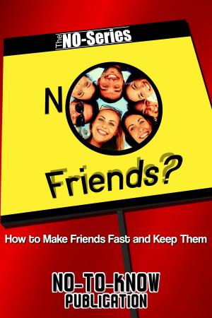 bigCover of the book No Friends?: How to Make Friends Fast and Keep Them by 