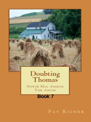 Cover of the book Doubting Thomas-Nurse Hal Among The Amish by Fay Risner