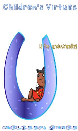 Cover of the book Children's Virtues: U is for Understanding by Marsha Gujurati