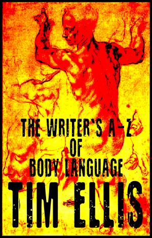 Cover of the book The Writer's A-Z of Body Language by Tim Ellis