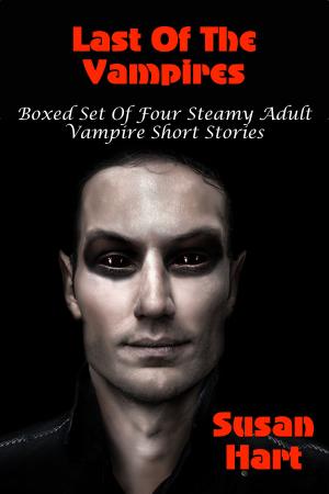 Cover of the book Last Of The Vampires (Boxed Set Of Four Steamy Vampire Short Stories) by Joyce Melbourne
