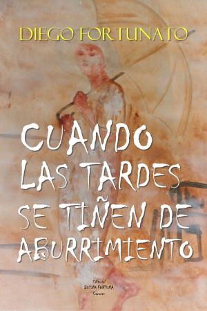 Cover of the book Cuando las tardes se tiñen de aburrimiento by Diego Fortunato