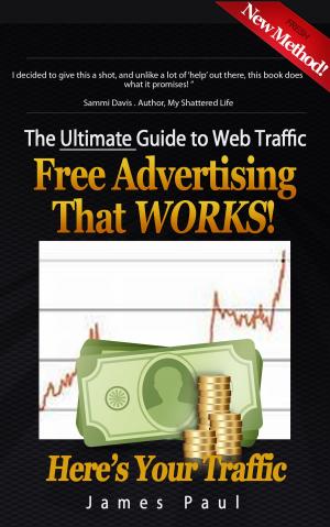 Cover of the book The Ultimate Guide To Web Traffic: Free Advertising That WORKS! by Raph Koster
