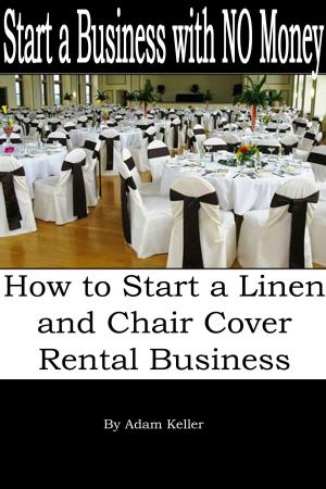 Book cover of Start a Business with NO Money: How to Start A Linen and Chair Cover Rental Business
