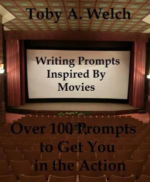 Book cover of Writing Prompts Inspired By Movies: Over 100 Prompts to Get You in the Action