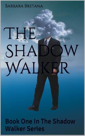 Cover of the book The Shadow Walker by Barbara Bretana